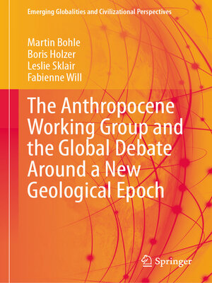 cover image of The Anthropocene Working Group and the Global Debate Around a New Geological Epoch